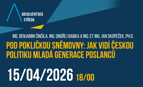 Absolventská středa: „Pod pokličkou sněmovny: Jak vidí českou politiku mladá generace poslanců.“