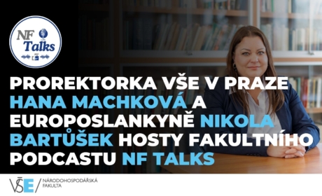 Prorektorka VŠE v Praze Hana Machková a europoslankyně Nikola Bartůšek hosty fakultního podcastu NF Talks