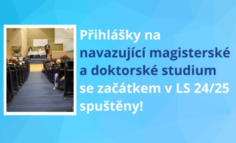 Přihlašování do navazujících magisterských a doktorských programů s počátkem studia od LS 2024/2025.