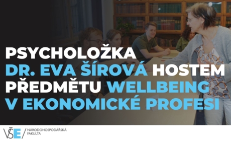 Psycholožka PhDr. Eva Šírová, Ph.D. hostem předmětu Wellbeing v ekonomické profesi